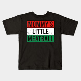 Mommy's Little Meatball Kids T-Shirt